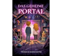 Das geheime Portal: Ein spannendes Rätsel-Abenteuer für Kinder ab 6 Jahren - Zwischen digitaler und echter Welt!