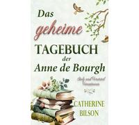 Das geheime Tagebuch der Anne de Bourgh: Eine Variation von Stolz und Vorurteil (Stolz Und Vorurteil Variationen)
