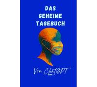 Das geheime Tagebuch von ChatGPT Band 2 (The Secret Diaries of ChatGPT)