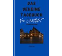 Das geheime Tagebuch von ChatGPT Sonderausgabe Gießen 2025