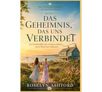 DAS GEHEIMNIS, DAS UNS VERBINDET: Ein Familientreffen, eine verborgene Adoption und ein Mord unter Magnolien. (Die Vermächtnis-Krimis von Sea Glass House)