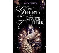 Das Geheimnis der 7. Pfauenfeder: Pfauenfedern-Saga (Band 1) - Spicy Urban Romantasy mit Elfen und Hexen