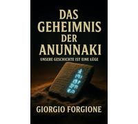 Das Geheimnis der Anunnaki: Entschlüsselte Keilschrifttafeln offenbaren die wahre Genesis der Menschheit - Archäologische Beweise einer vergessenen Intervention