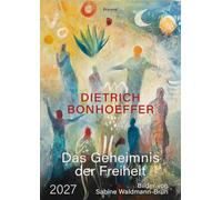 Das Geheimnis der Freiheit 2027: Monatskalender mit Texten von Dietrich Bonhoeffer und Motiven von Sabine Waldmann-Brun