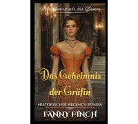 Das Geheimnis Der Gräfin: Historischer Regency - Roman (Neue Schicksale Für Damen)