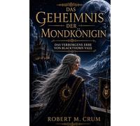 DAS GEHEIMNIS DER MONDKÖNIGIN: Der verborgene Erbe von Blackthorn Vale
