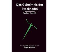 Das Geheimnis der Stecknadel: Originaltitel The Clue of the New Pin. Klassischer Edgar Wallace Krimi, modern neu übersetzt