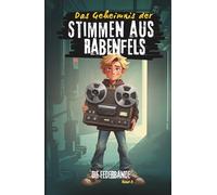Das Geheimnis der Stimmen aus Rabenfels: Ein spannendes Kinderabenteuer über rätselhafte Stimmen, alte Spuren und ein verborgenes Geheimnis. (Die Federbande)