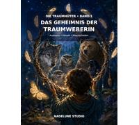 Das Geheimnis der Traumweberin: Eine magische Zeitreise zum Ausmalen, Rätseln und Mitentscheiden