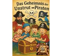 Das Geheimnis der Unstrut-Piraten: Die Schatzsuche in Freyburg/Unstrut (Die Piraten auf der Suche nach dem Heimat Schatz)