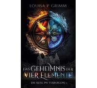 Das Geheimnis der vier Elemente: Die Reise ins Verborgene (Tapa blanda)