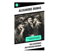 Das Geheimnis der weißen Masken: Historisches Mantel-und-Degen-Abenteuer um Intrigen, Geheimbund und politische Gewalt in der Restauration