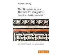 Das Geheimnis des Hermes Trismegistos: Geschichte des Hermetismus von der Antike bis zur Neuzeit: 1642