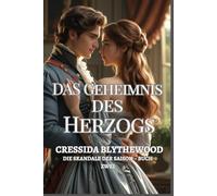 Das Geheimnis des Herzogs: Ein Regency-Liebesroman. Verborgene Erben, verbotene Liebe und eine zweite Chance