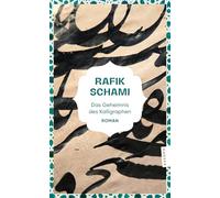 Das Geheimnis des Kalligraphen: Roman