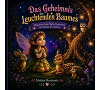 Das Geheimnis des leuchtendes Baumes: Magische Gute-Nacht- Geschichten für Kinder ab 4 Jahren.
