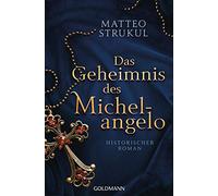 Das Geheimnis des Michelangelo: Historischer Roman