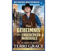 Das Geheimnis des Undercover-Marshals: Western Historik Romanze (Die Marshals von Owen Falls)