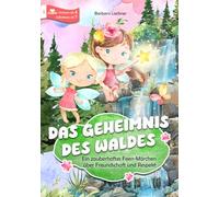 Das Geheimnis des Waldes: Ein zauberhaftes Feen-Abenteuer über Freundschaft und Respekt (Tierische Abenteuer)