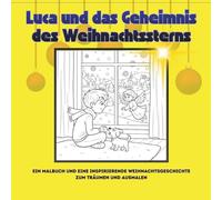 Das Geheimnis des Weihnachtssterns - Malen, Lesen, Staunen: Eine zauberhafte Weihnachtsgeschichte zum Lesen und Ausmalen - für Kinder von 4 bis 10 Jahren