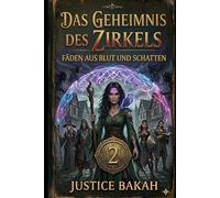 Das Geheimnis des Zirkels: Fäden aus Blut und Schatten (Verboten)