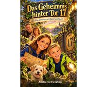 Das Geheimnis hinter Tor 17: Ein schönes Geburtstagsgeschenk / Lesespaß / Spannung / Rätzel / Fantasie anregend / Weihnachtsgeschenk / Kinderbuch (Marie, Lori & Henry)