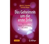 Das Geheimnis um die erste Zelle: eine neue Theorie zur Entstehung des Lebens
