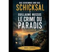 Das Geheimnis und das Schicksal in Guillaume Mussos Le crime du paradis ergründen