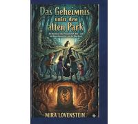 Das Geheimnis unter dem alten Park: Ein Abenteuer mit Freundschaft, Mut und einem Meerschweinchen