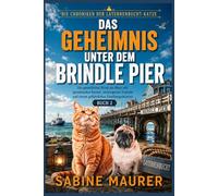 Das Geheimnis unter dem Brindle Pier: Ein gemütlicher Krimi am Meer mit sprechenden Katzen, verborgenen Tunneln und einem gefährlichen Familiengeheimnis (Buch 2)