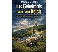 Das Geheimnis unter dem Deich: Der zweite Fall für Kommissar Lennard Kruse (Die Fälle von Lennard Kruse)