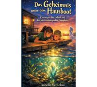 Das Geheimnis unter dem Hausboot: Eine magischer Urlaub auf der Mecklenburigschen Seenplatte