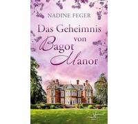 Das Geheimnis von Bagot Manor: Ein Familiendrama voller romantischer Spannung und Mystery