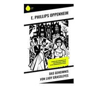 Das Geheimnis von Lady Grassleyes: Intrigen und Geheimnisse auf einem britischen Landgut in der Edwardianischen Epoche