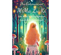 Das Geheimnis von MiMa Lu Ki: Eine Reise in den magischen Lucky-Kids-Zauberwald
