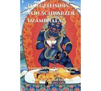 Das Geheimnis von Schwarzer Dzambhala: Ein praktischer Leitfaden zu Reichtum, Mitgefühl und innerer Erfüllung durch tibetischen Buddhismus (Lehren und Praktiken des Buddhismus)