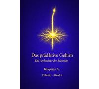 Das Gehirn als prädiktives System: Generative Modelle und Identität (T-Reality - Philosophie des Geistes und Neurophilosophie)