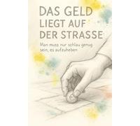 Das Geld liegt auf der Straße: Man muss nur schlau genug sein, es aufzuheben