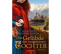 Das Gelübde der vergessenen Tochter: Historischer Roman: 1