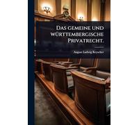 Das gemeine und wÃ1/4rttembergische Privatrecht.