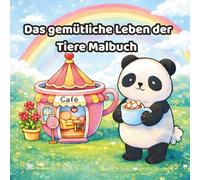 Das gemütliche Leben der Tiere Malbuch: Einfaches Malbuch für Erwachsene und Jugendliche mit niedlichen gemütlichen Tieren