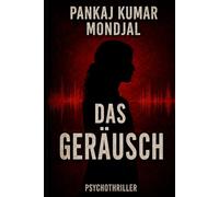 Das Geräusch: Ein Psychothriller über Erinnerung, Manipulation und Identität
