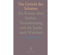 Das Gericht der Schatten: Ein Roman über Verhör, Verantwortung und die Suche nach Wahrheit