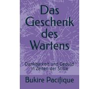 Das Geschenk des Wartens: Dankbarkeit und Geduld in Zeiten der Stille