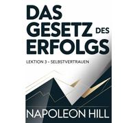 DAS GESETZ DES ERFOLGS Lektion 3 - SELBSTVERTRAUEN (übersetzt)
