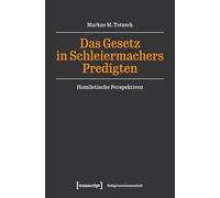 Das Gesetz in Schleiermachers Predigten: Homiletische Perspektiven: 60 (Religionswissenschaft)