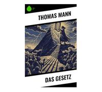 Das Gesetz: Moses am Sinai: Exodus, Zehn Gebote und moralische Ordnung in einer biblischen Parabel