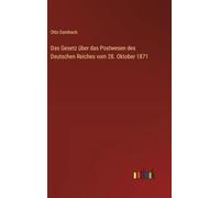 Das Gesetz über das Postwesen des Deutschen Reiches vom 28. Oktober 1871