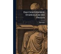 Das Gesetzesfreie Evangelium des Paulus