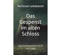 Das Gespenst im alten Schloss: oder Ein Verbrecher verrät sich selbst: 21 (Historisches Bucharchiv)